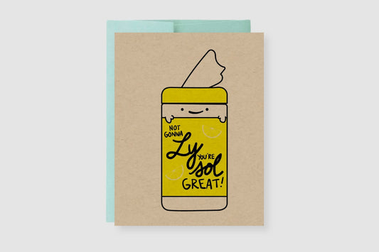 Not Gonna Ly, You're Sol Great Lysol Greeting Card