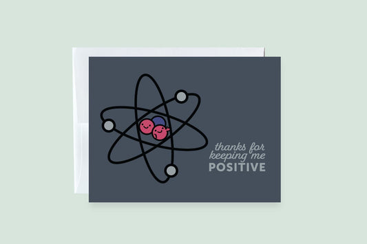 Thanks For Keeping Me Positive Greeting Card