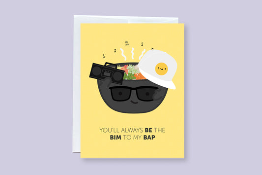 You'll always Bi the Bim to my Bap (Bibimbap) Greeting Card