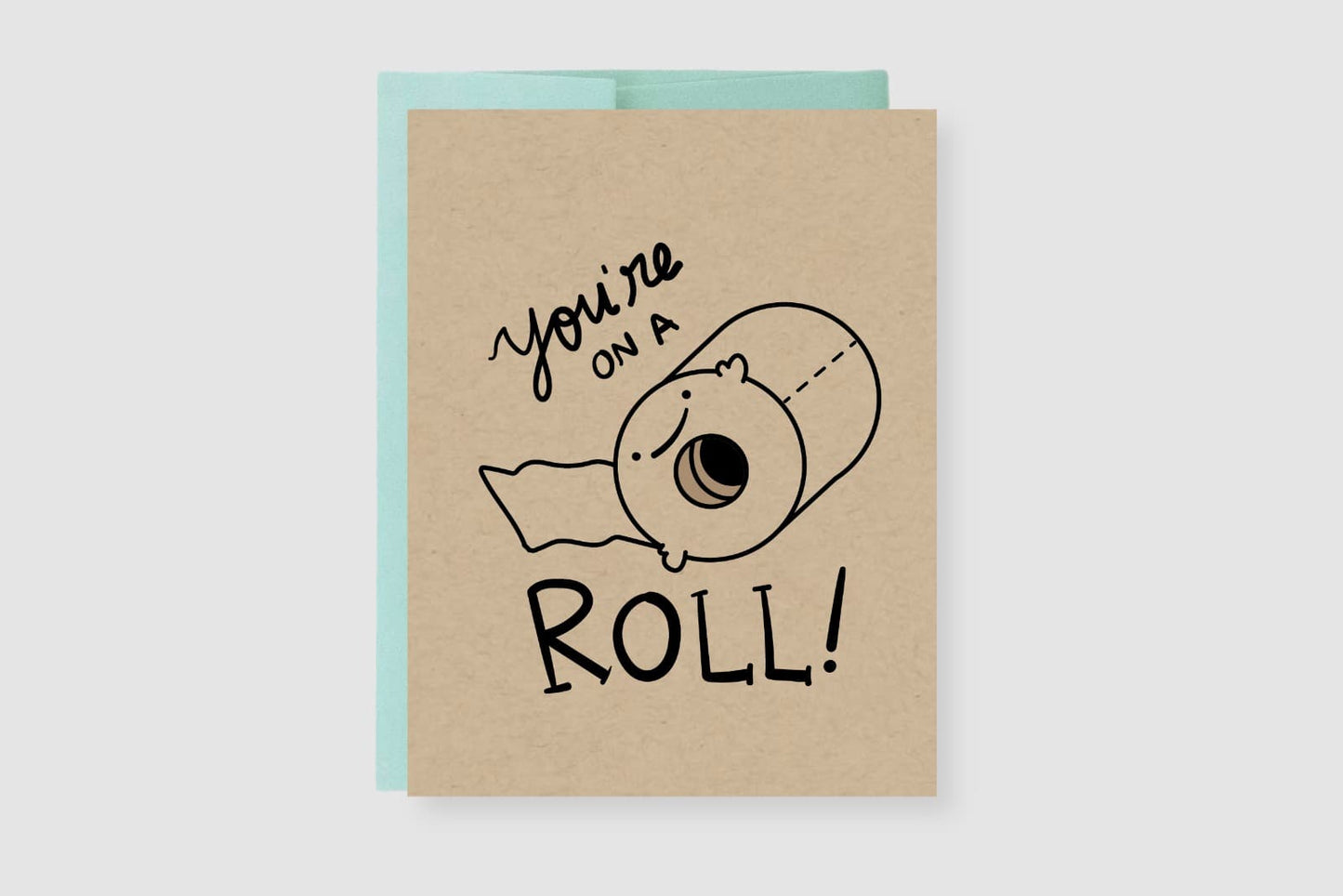 You're On A Roll Greeting Card