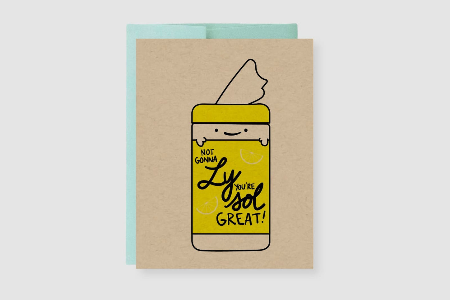 Not Gonna Ly, You're Sol Great Lysol Greeting Card