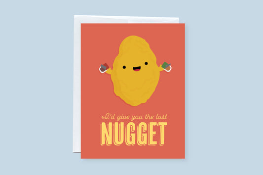 I'd Give You the Last Nugget Greeting Card