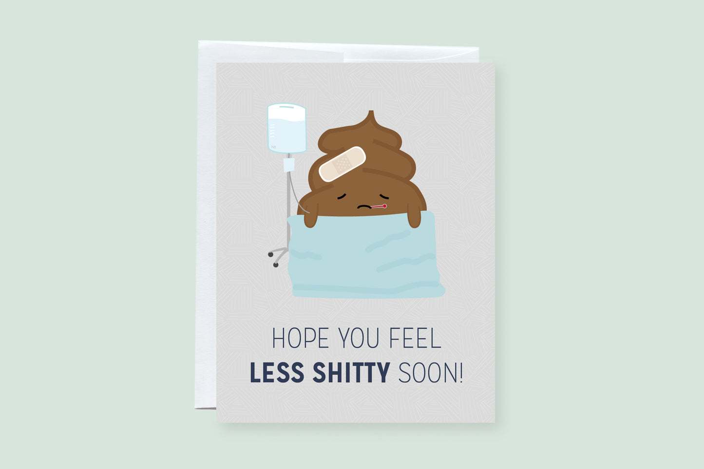 Hope You Feel Less Shitty Soon - Punny Greeting Card